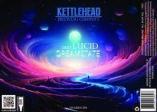 Kettlehead Brewing - DDH Lucid Dreamstate 0